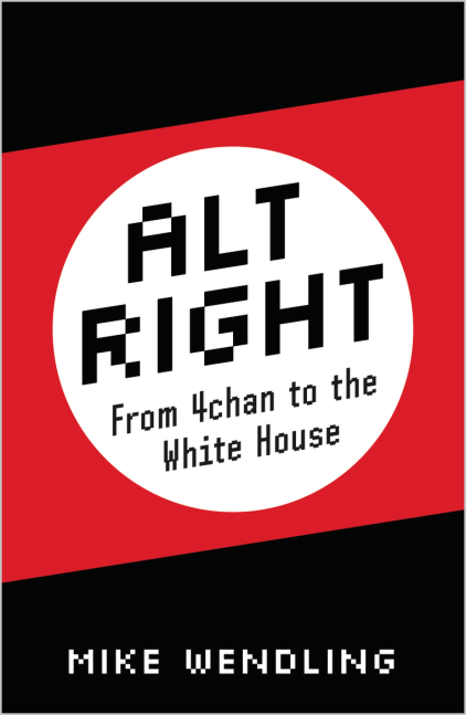 Get Lots of Happenings: On Mike Wendling’s “Alt-Right: From 4chan to the White House”