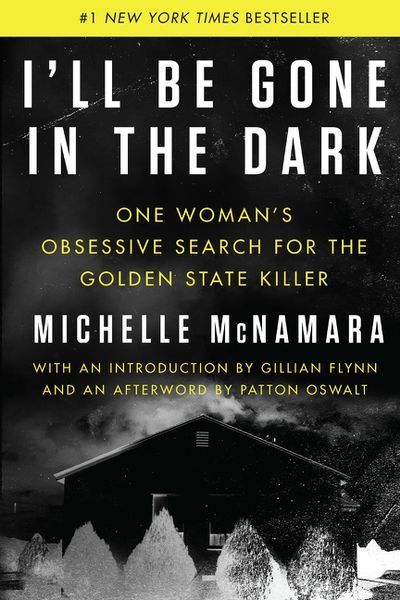 Reclaiming Power Through Humanity: On Michelle McNamara and “I’ll Be Gone in the Dark”