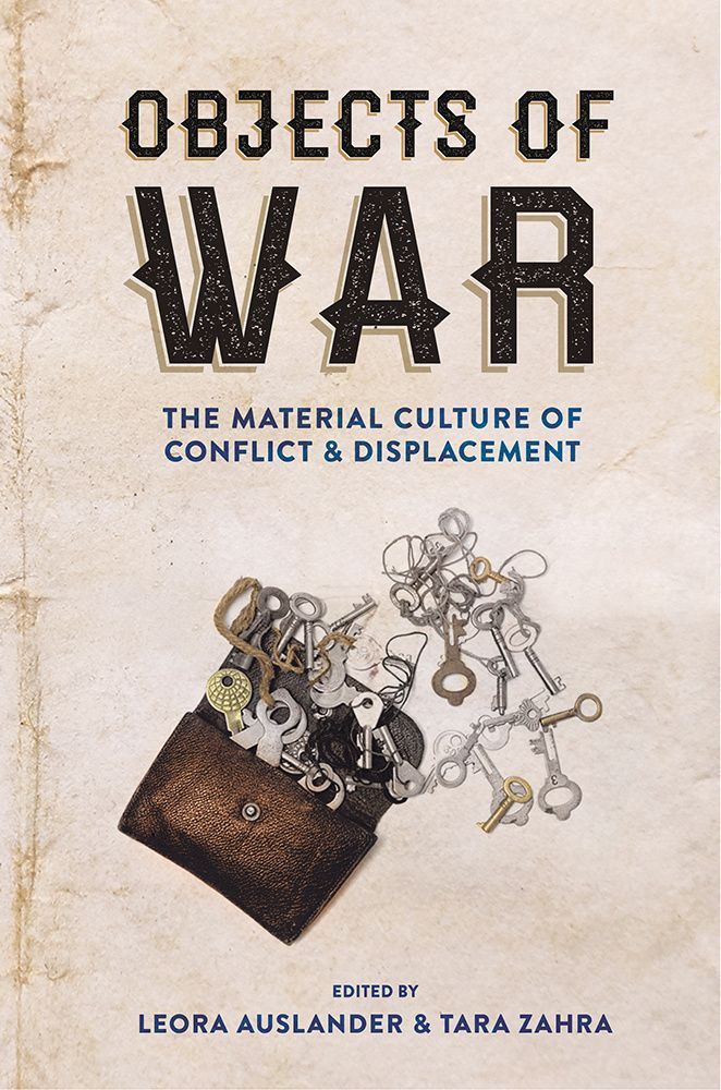 The Things They Carried: On “Objects of War: The Material Culture of Conflict and Displacement”