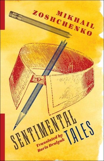 Risky Rasskazy: Mikhail Zoshchenko’s Thoroughly Unsentimental “Sentimental Tales”
