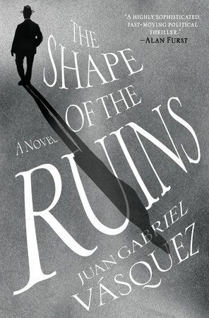 Reckoning with Colombia’s Bloody, Conspiratorial History in Juan Gabriel Vásquez’s “The Shape of the Ruins”