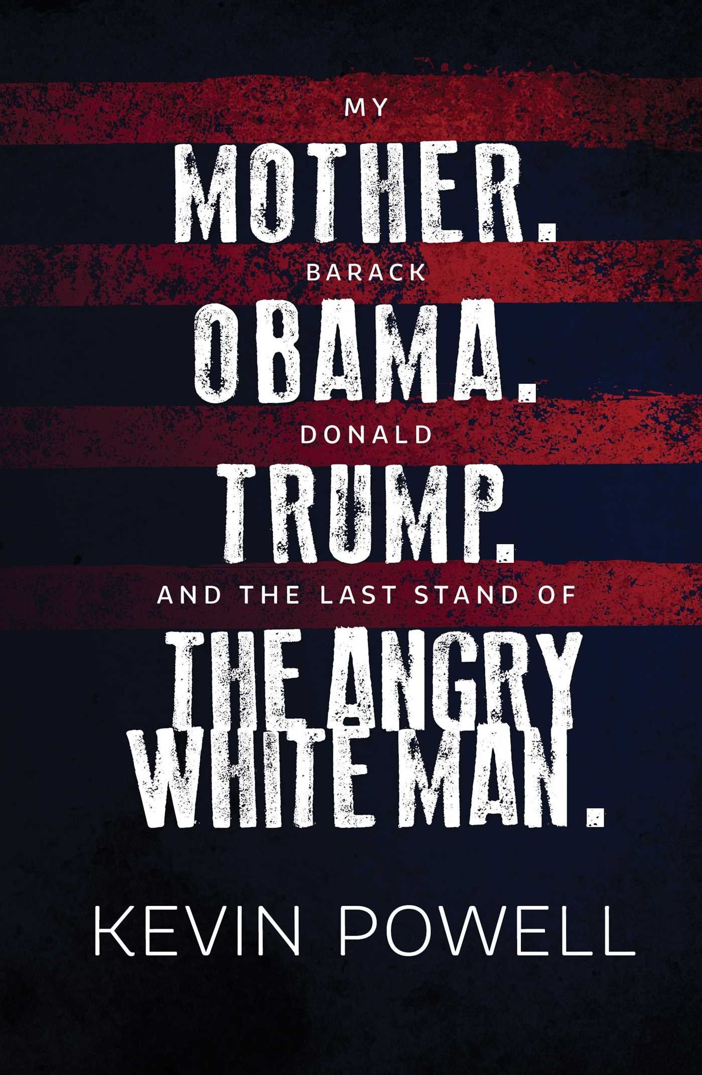 Urgent Call for the Respect of Women and Minorities: Kevin Powell’s “My Mother. Barack Obama. Donald Trump. And the Last Stand of the Angry White Man.”