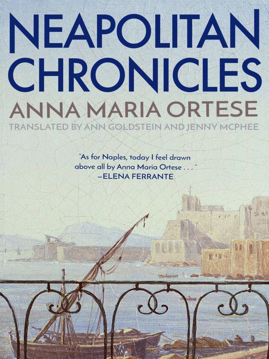 Anna Maria Ortese’s Unforgiving Vision in “Neapolitan Chronicles”