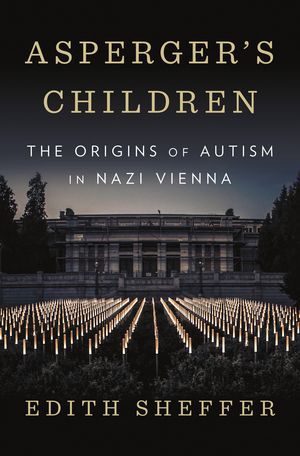 De-Nazifying the “DSM”: On “Asperger’s Children: The Origins of Autism in Nazi Vienna”
