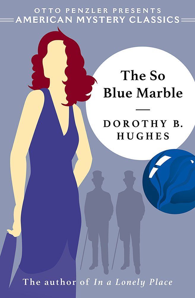 Menace and Malice: On Dorothy B. Hughes’s Debut, “The So Blue Marble”