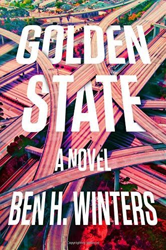 The Deified Totality of the True: On Ben H. Winters’s “Golden State”