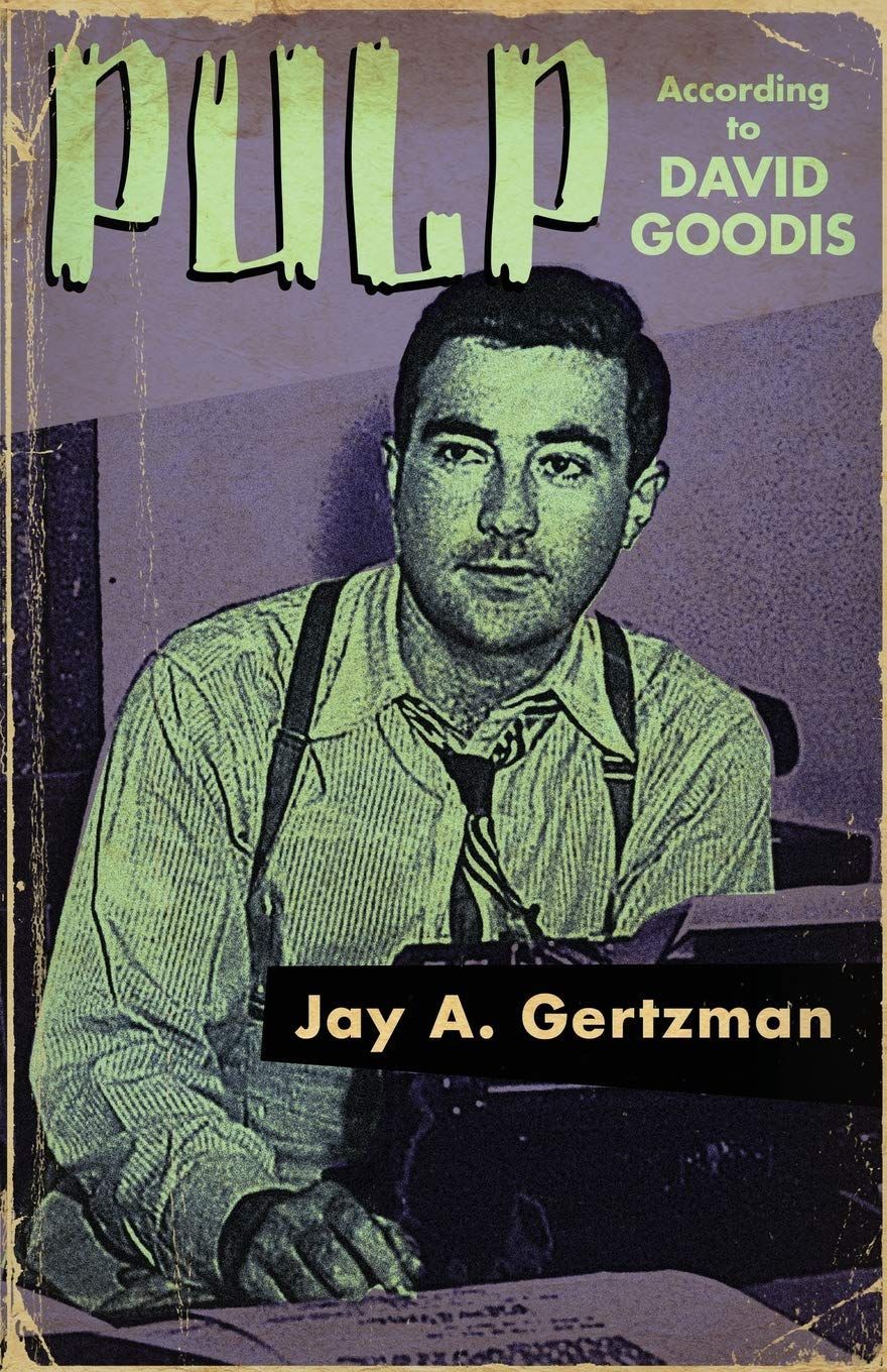 Philly and South Jersey Gothic: On Jay A. Gertzman’s “Pulp According to David Goodis”