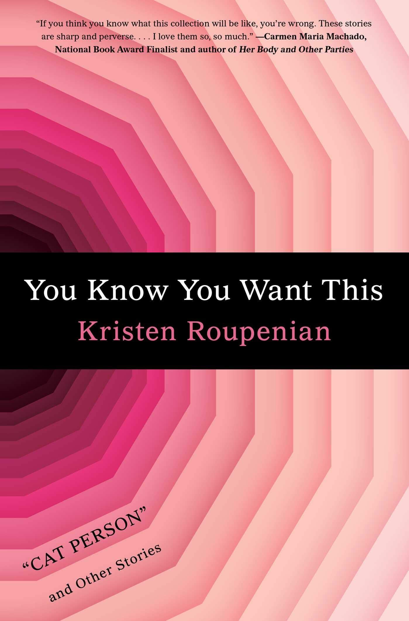 But Are You Sure?: On Kristen Roupenian’s “You Know You Want This: ‘Cat Person’ and Other Stories”