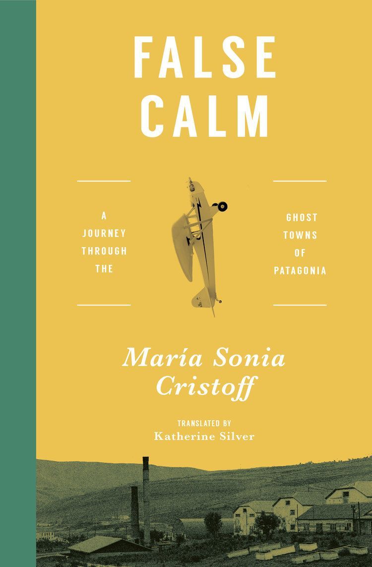 Lessons for the West from the Argentine South: On María Sonia Cristoff’s “False Calm”