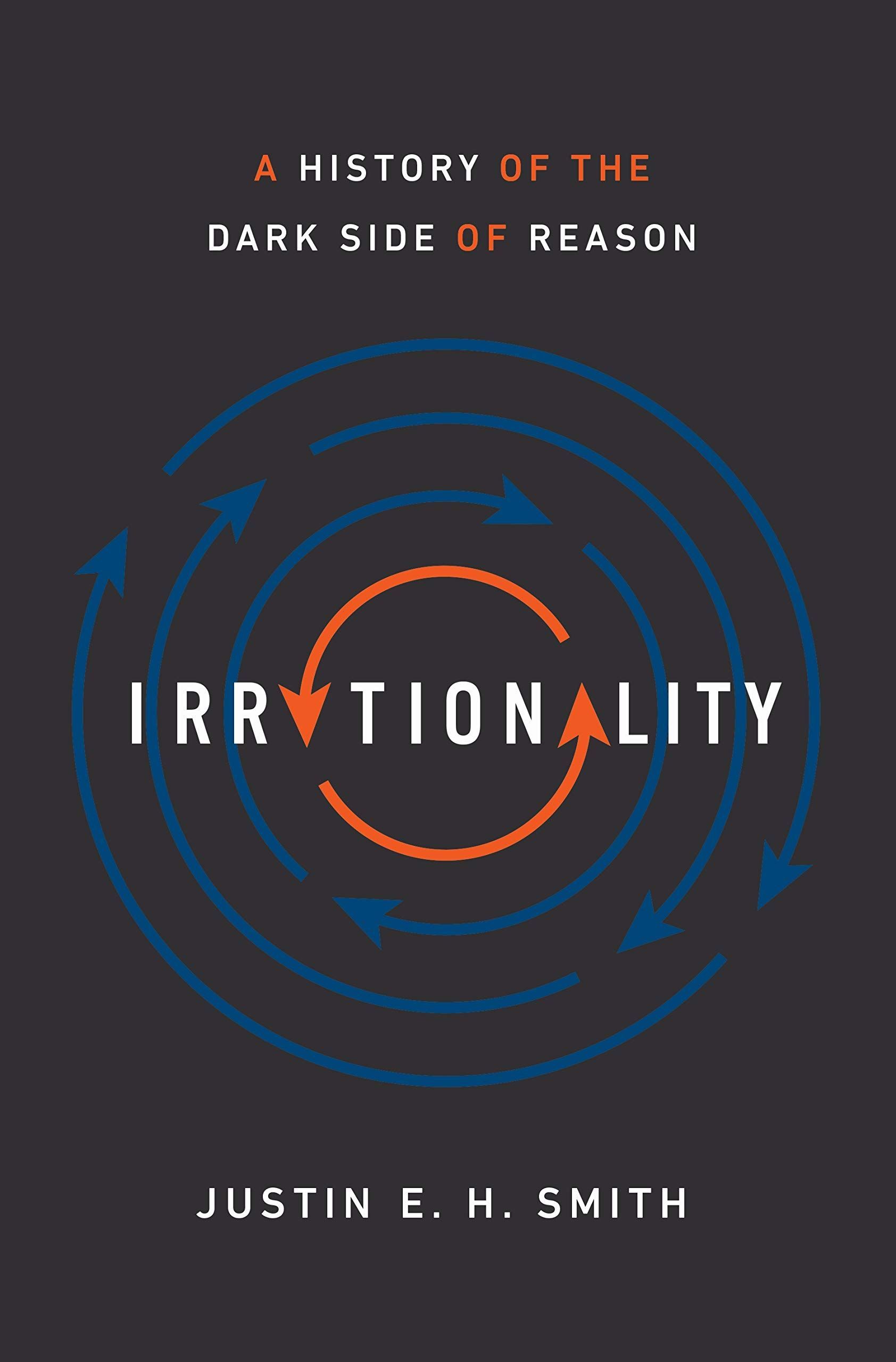 Ornamental Thinking: On “Irrationality: A History of the Dark Side of Reason”