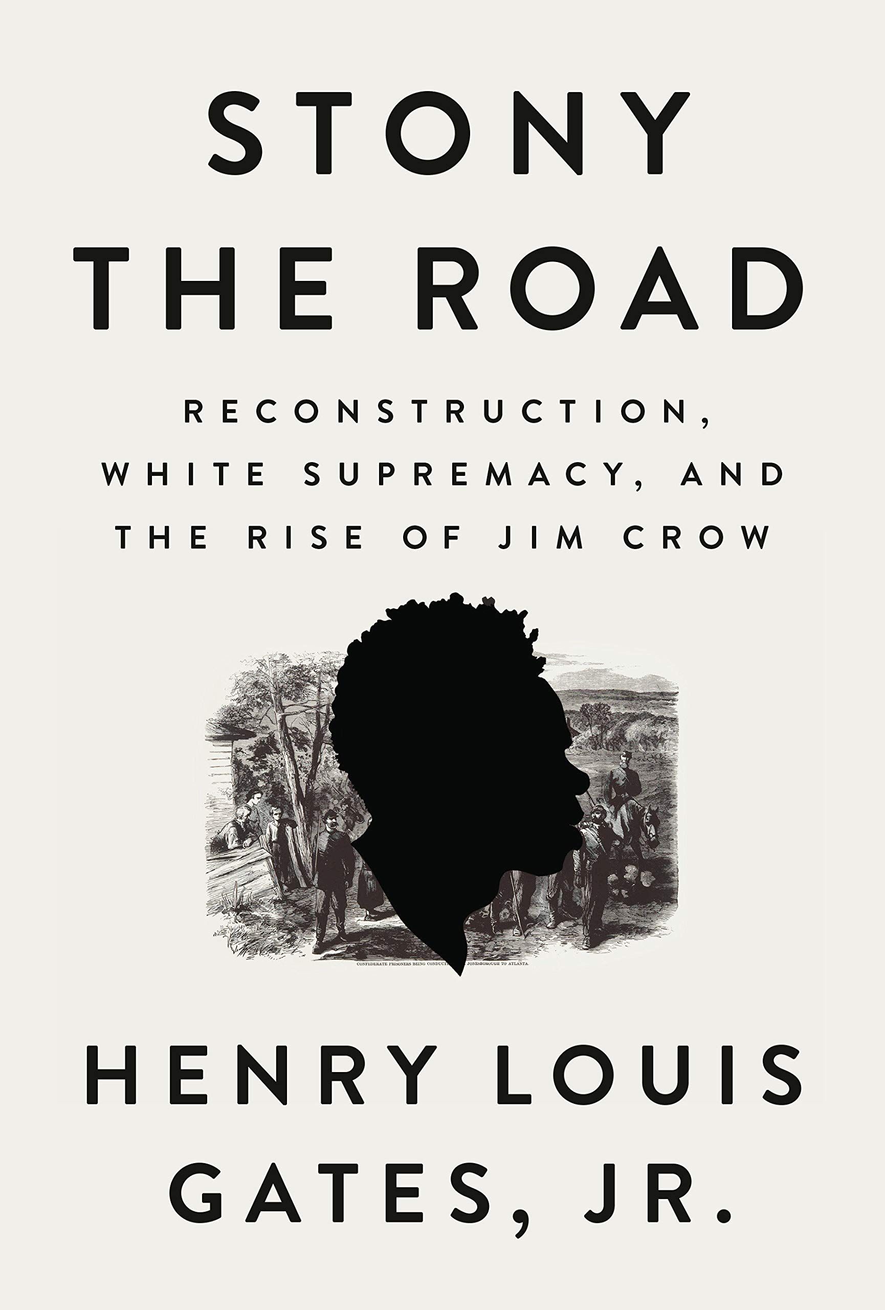 An Unreconstructed Nation: On Henry Louis Gates Jr.’s “Stony the Road”