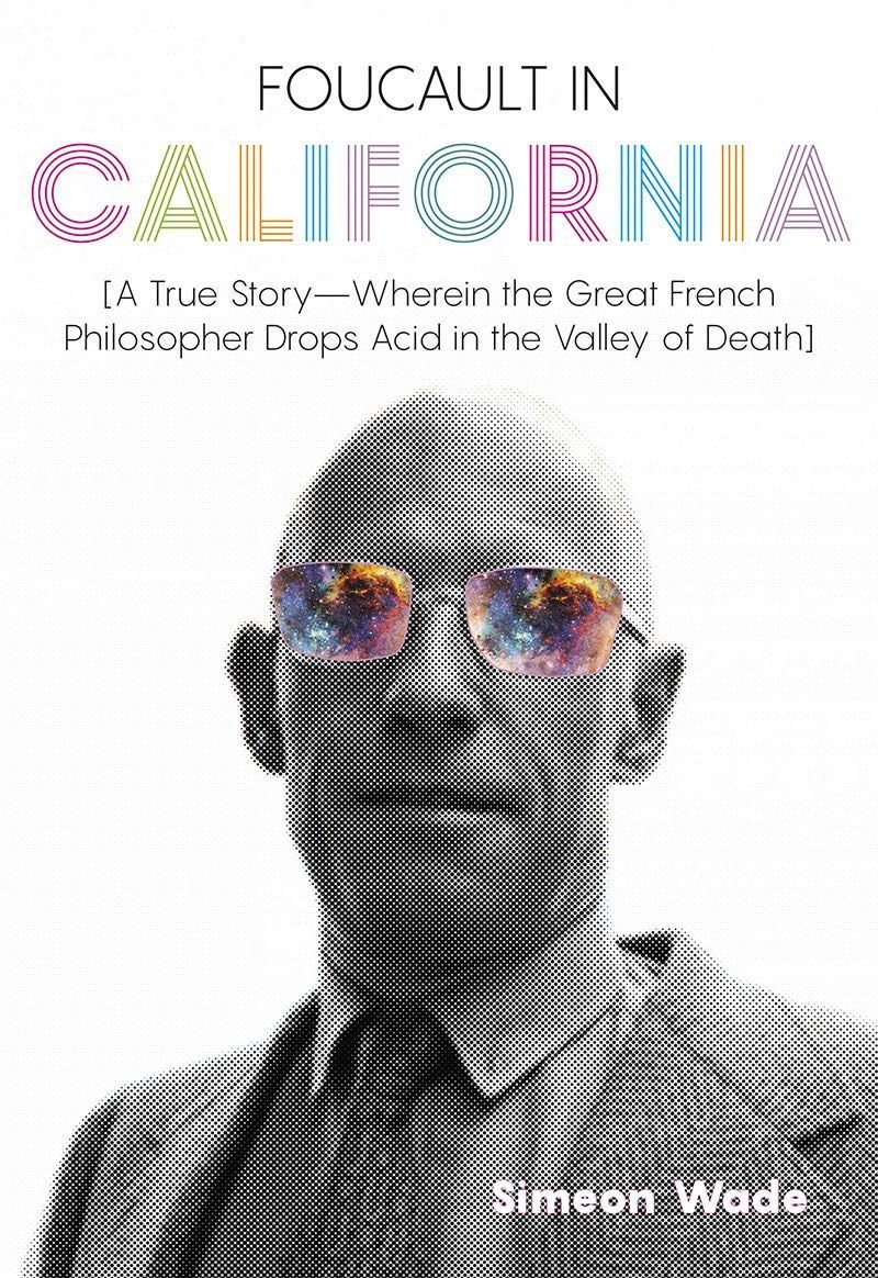 Blowing the Philosopher’s Fuses: Michel Foucault’s LSD Trip in the Valley of Death