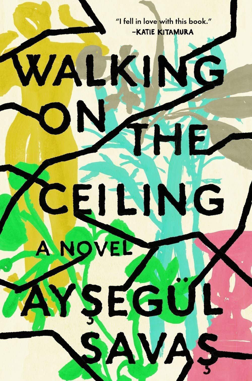 The Pain and Pleasure of Creating Worlds in Ayşegül Savaş’s “Walking on the Ceiling”