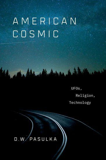 A Quest for the Holy Grail: On D. W. Pasulka’s “American Cosmic: UFOs, Religion, Technology”