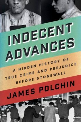 The Violence Before Pride: On James Polchin’s “Indecent Advances”