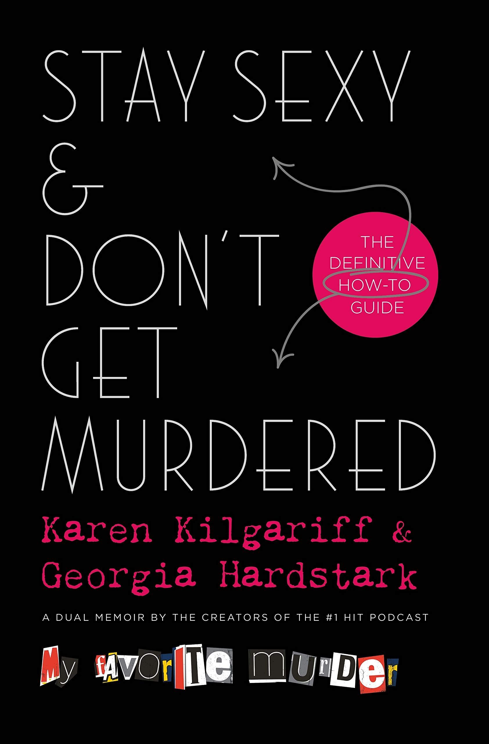 Stay Out of the Forest: On Karen Kilgariff and Georgia Hardstark’s “Stay Sexy & Don’t Get Murdered”