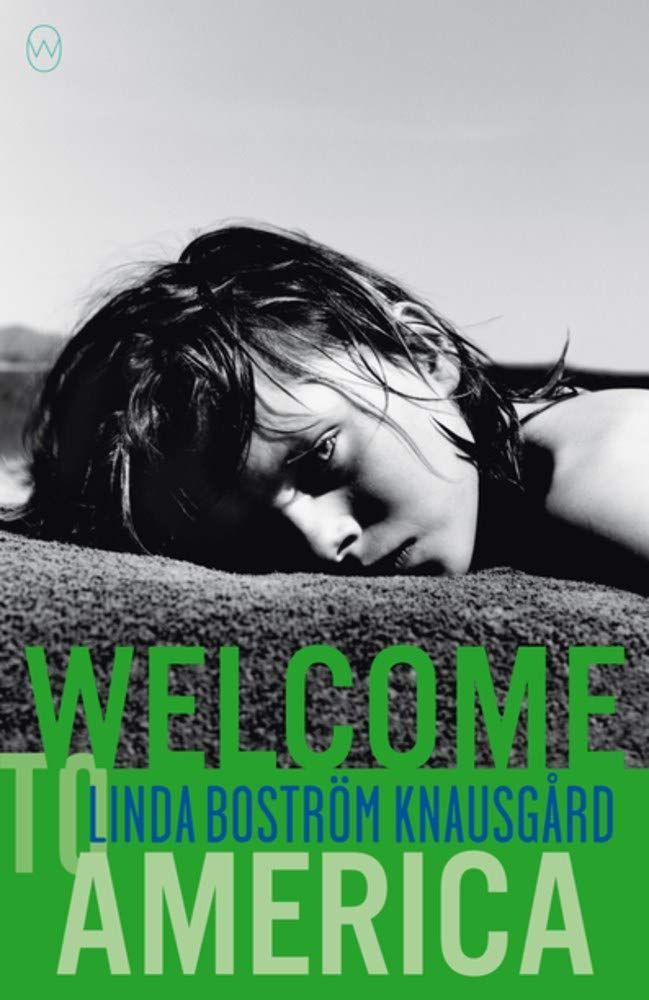 Girl Meets Void: On Linda Boström Knausgård’s “Welcome to America”