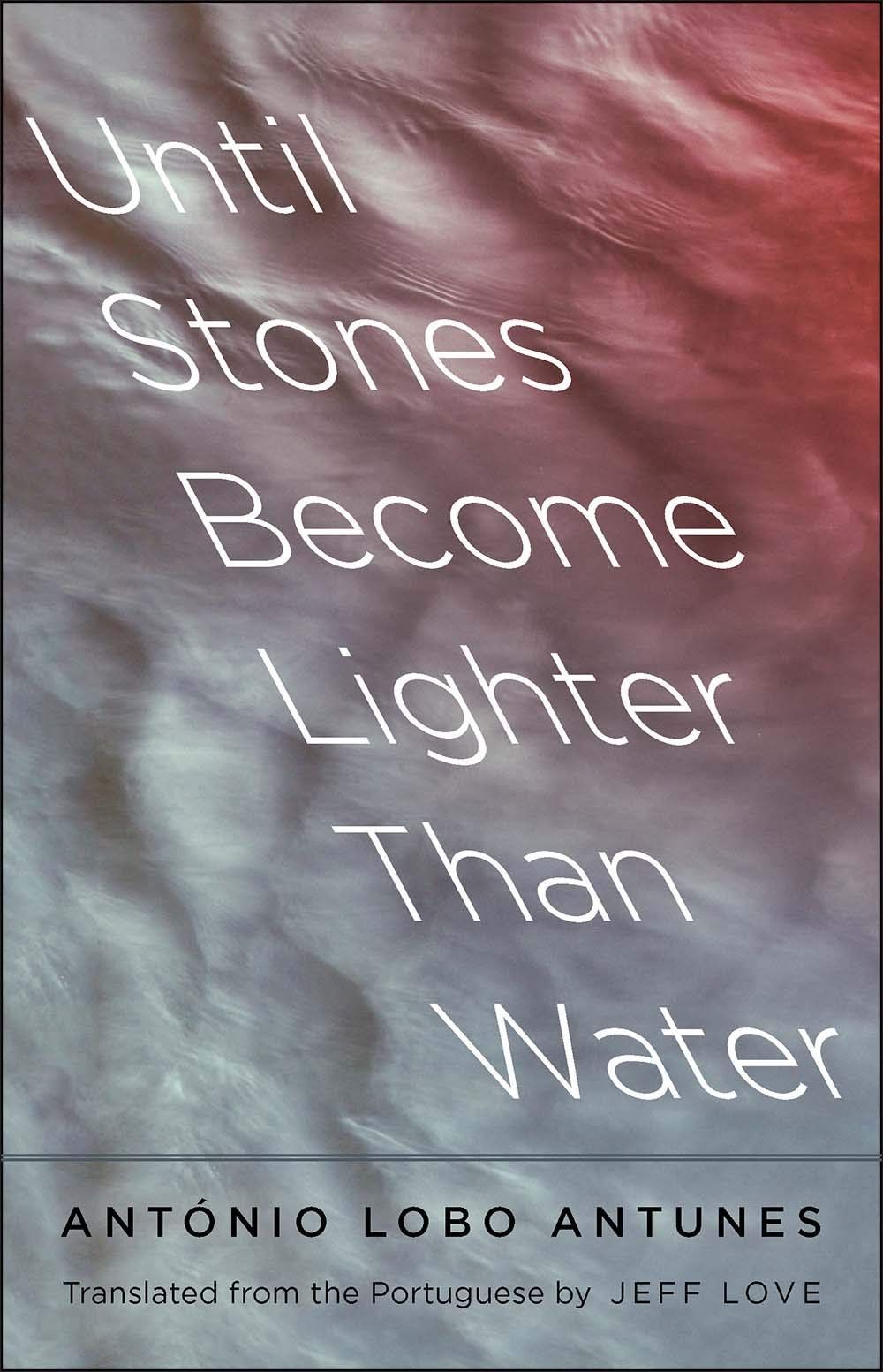 The Inhospitable Wilderness of António Lobo Antunes’s “Until Stones Become Lighter Than Water”