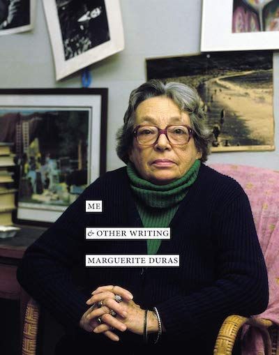 The Durassian Mysteries: On Marguerite Duras’s “Me & Other Writing”