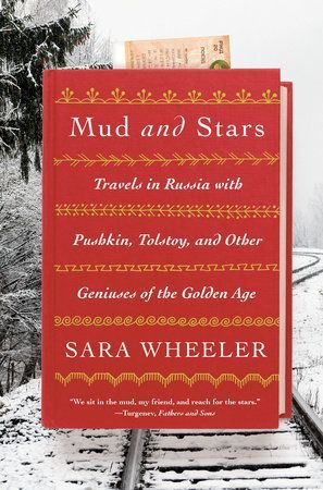 The Stars Her Destination: On Sara Wheeler’s “Mud and Stars: Travels in Russia with Pushkin and Other Geniuses of the Golden Age”