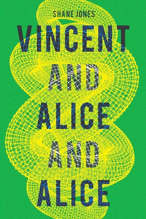 A New Simultaneous Reality: On Shane Jones’s “Vincent and Alice and Alice”