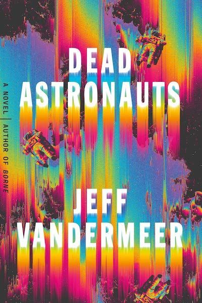 On Futurity and Futility: Jeff VanderMeer’s “Dead Astronauts”