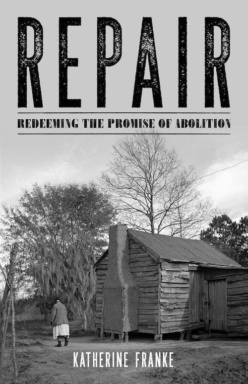 Utopian Experiments: On Katherine Franke’s “Repair: Redeeming the Promise of Abolition”