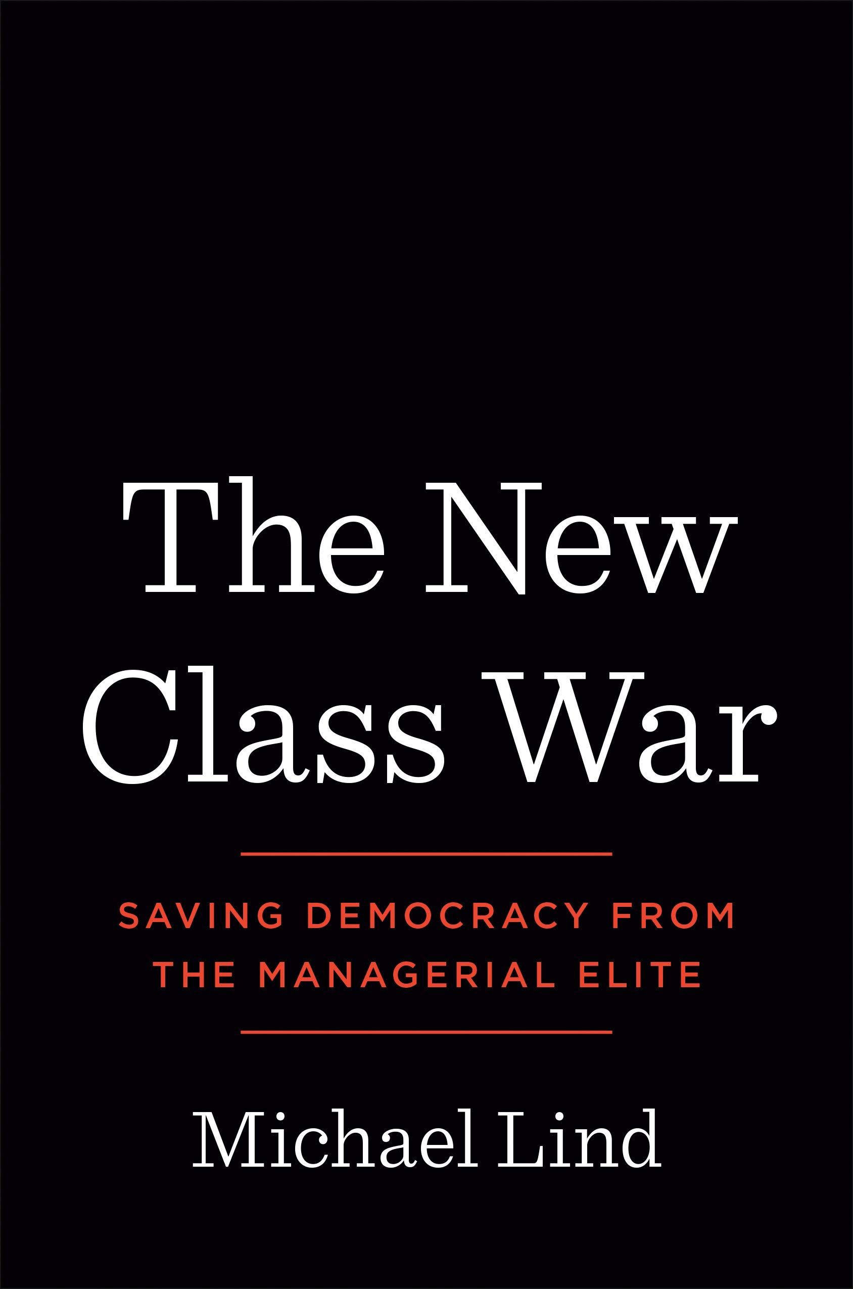 Away in a Manager: On Michael Lind’s “The New Class War”