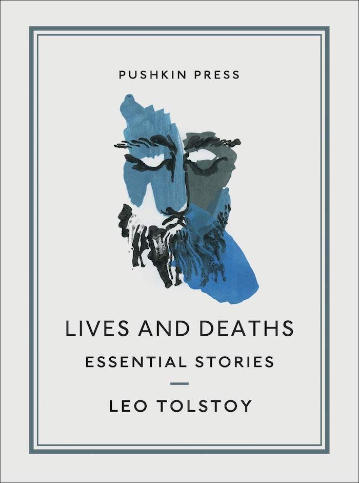 Just Dying for It: On Tolstoy’s “Lives and Deaths: Essential Stories”