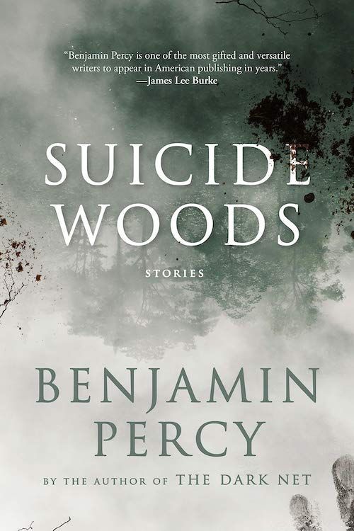 Pretending to Be Human: On Benjamin Percy’s “Suicide Woods”