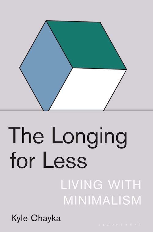 Civilization and Its Stuff: On Kyle Chayka’s “The Longing for Less: Living with Minimalism”