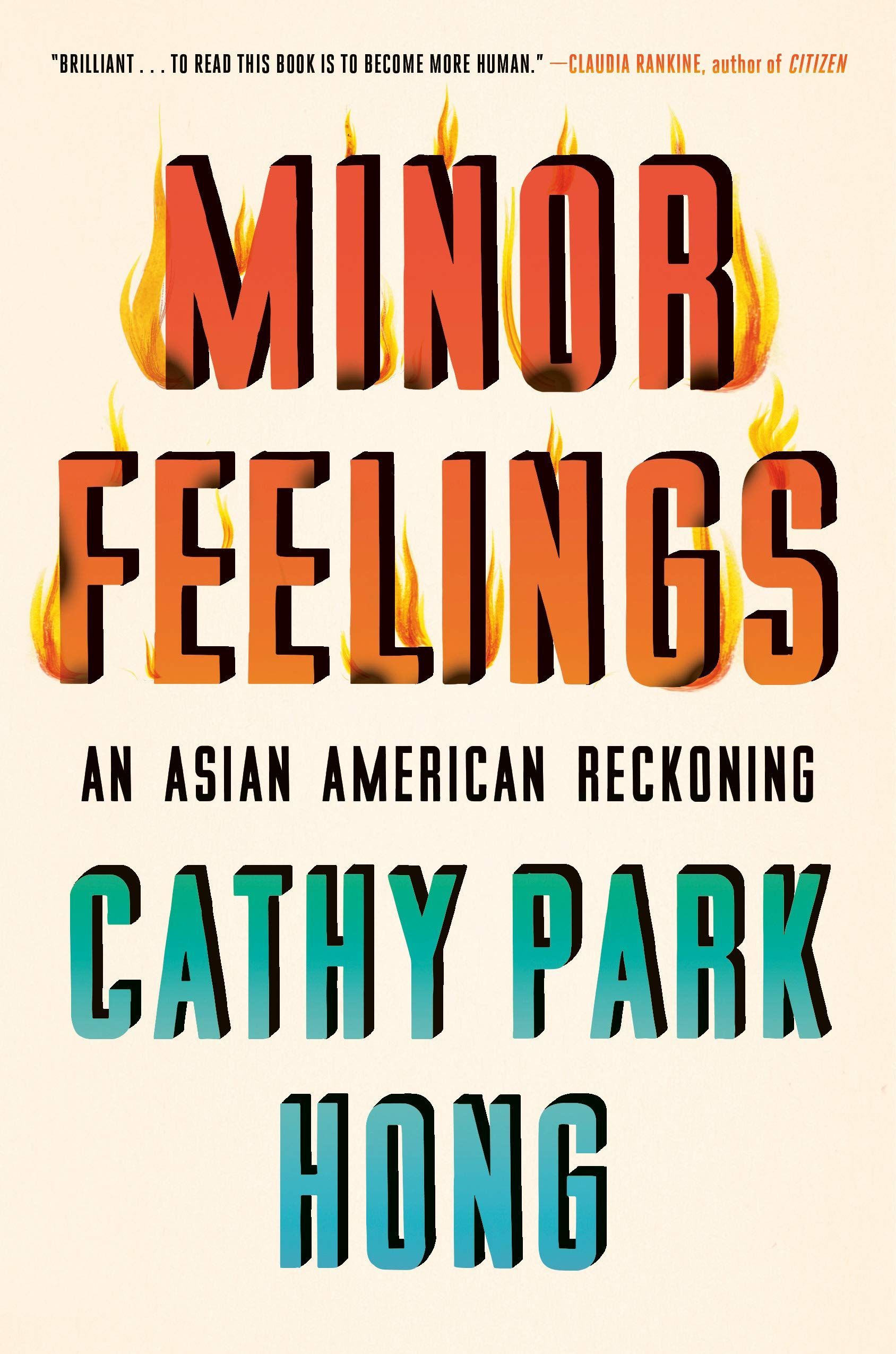 “Why Are You Pissed!”: On Cathy Park Hong’s “Minor Feelings: An Asian American Reckoning”