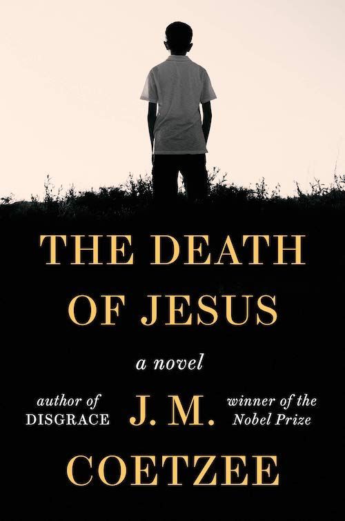 Sitting at His Feet: On J. M. Coetzee’s “The Death of Jesus”