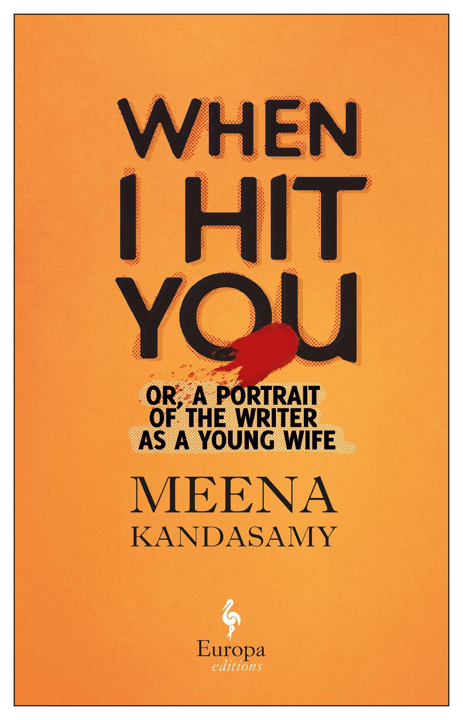 Sleight of Hand: On Meena Kandasamy’s “When I Hit You” and “Exquisite Cadavers”