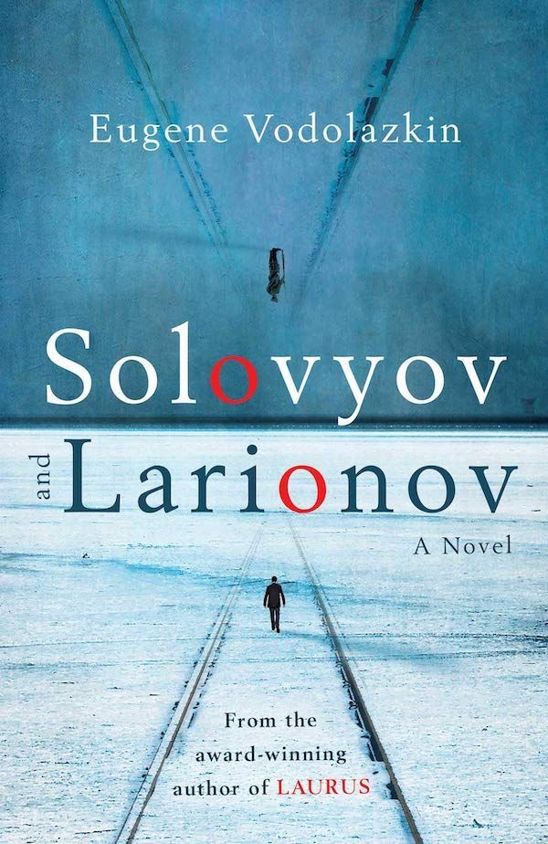 Another Kind of Onward Motion: Death and Other Journeys in Eugene Vodolazkin’s “Solovyov and Larionov”
