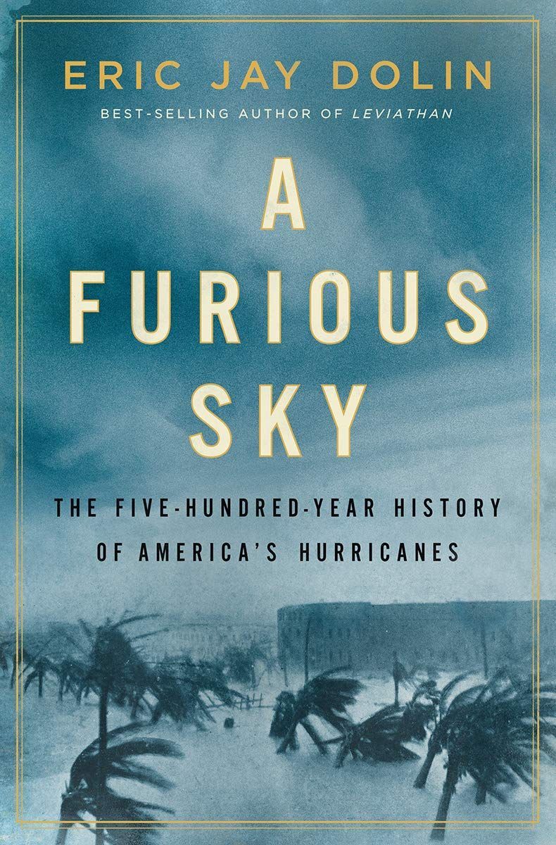 What We Know About Hurricanes: On Eric Jay Dolin’s “A Furious Sky”