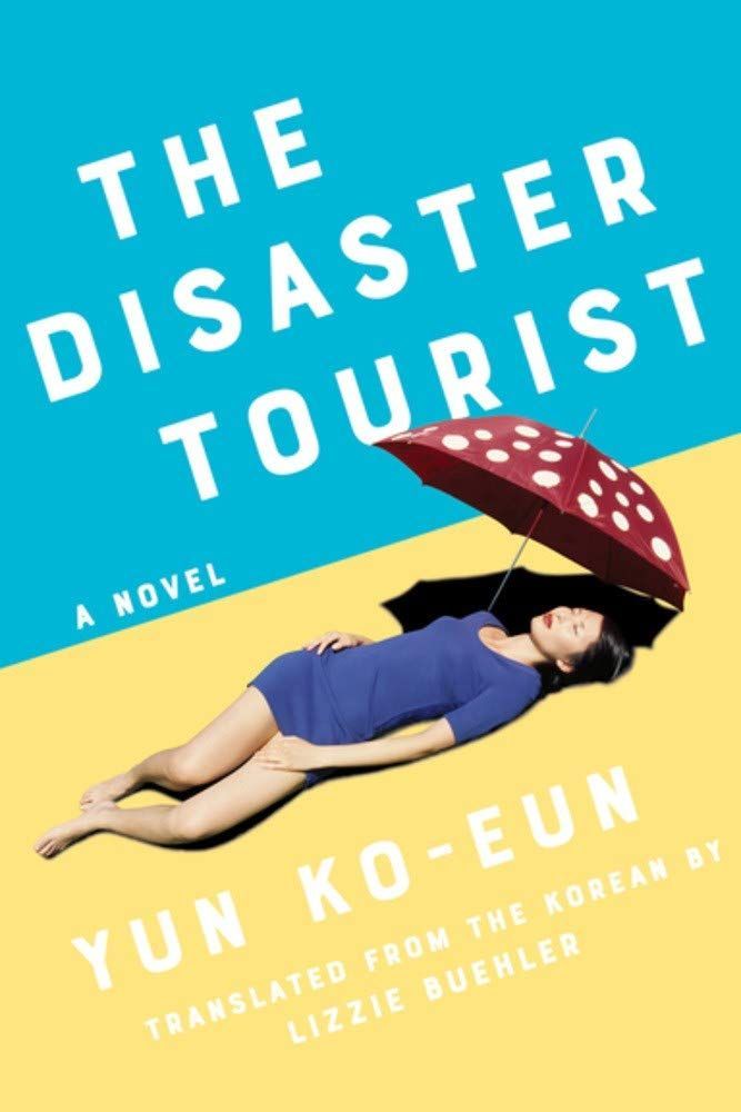 Too Close to Home: On Yun Ko-eun’s “The Disaster Tourist”