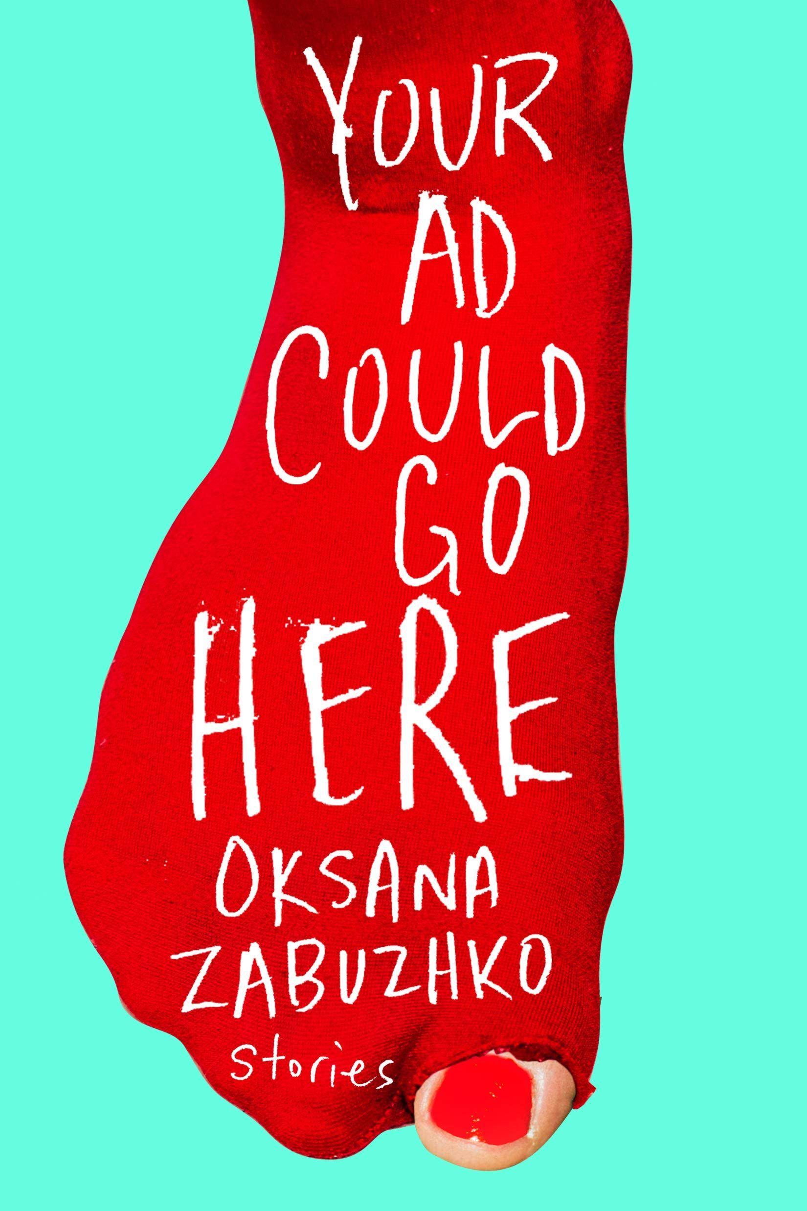 Wildly Intertwined: On Oksana Zabuzhko’s “Your Ad Could Go Here: Stories”
