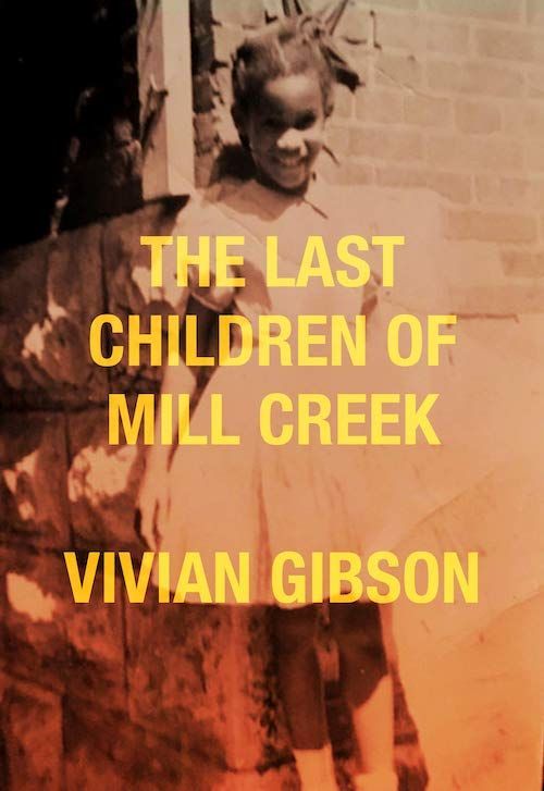 Black Childhood as Idyll: On Vivian Gibson’s “The Last Children of Mill Creek”