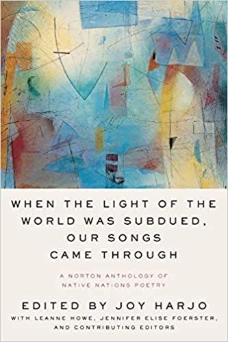America Starts Here: On “When the Light of the World Was Subdued, Our Songs Came Through: A Norton Anthology of Native Nations Poetry”