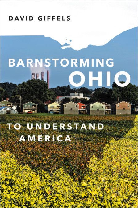 The Heart of It All: On David Giffels’s “Barnstorming Ohio: To Understand America”