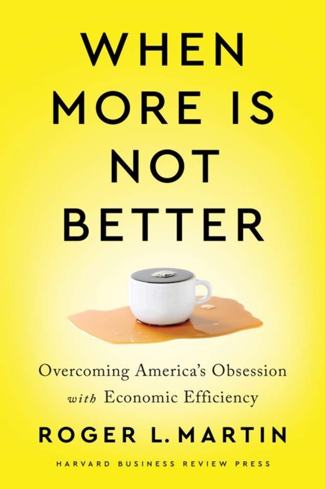 More of the Same: On Roger L. Martin’s “When More Is Not Better”