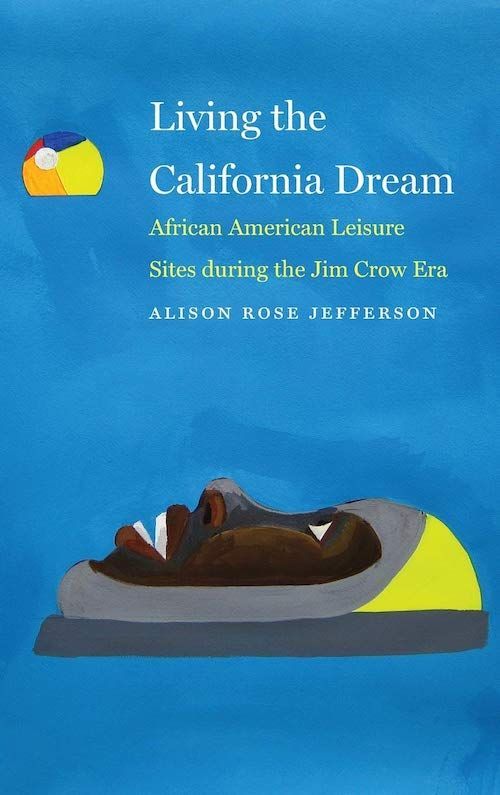 Reclaiming Black Beaches: On Alison Rose Jefferson’s “Living the California Dream”