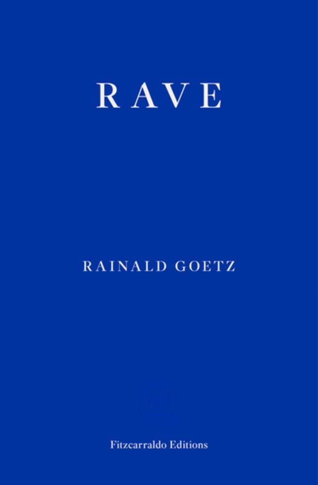 “Madness, Truth, the Entire Choreography”: On Rainald Goetz’s “Rave”
