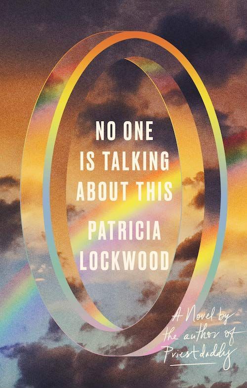 The Unpostable: On Patricia Lockwood’s “No One Is Talking About This”