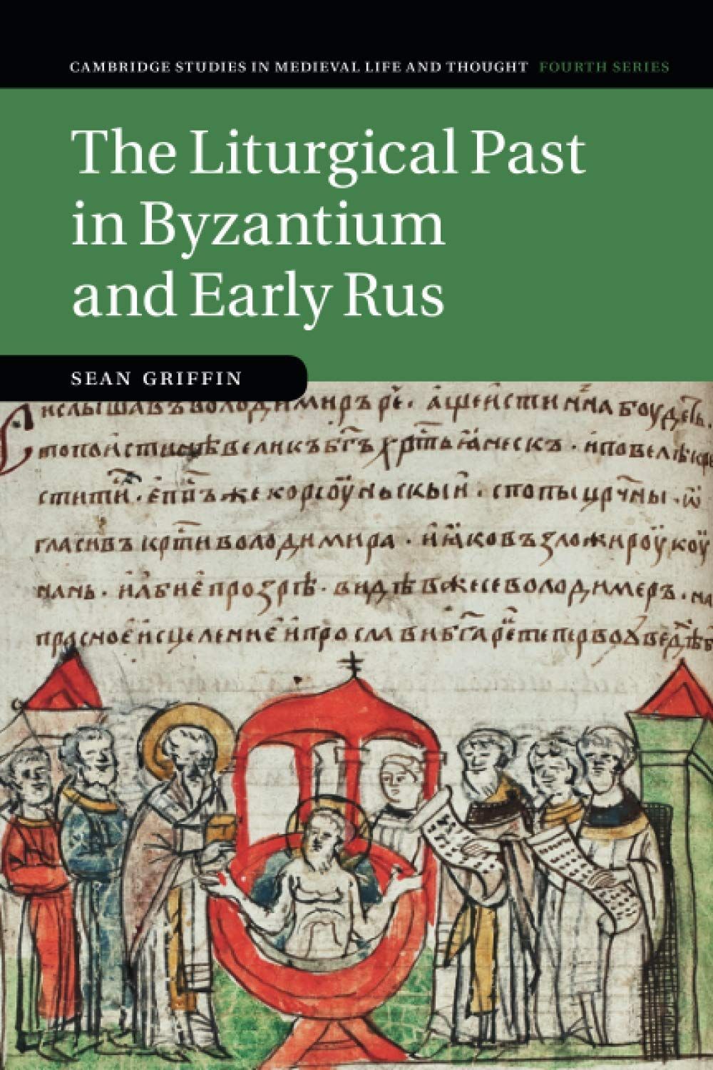 Pointing Out the Elephant: On Sean Griffin’s “The Liturgical Past in Byzantium and Early Rus”