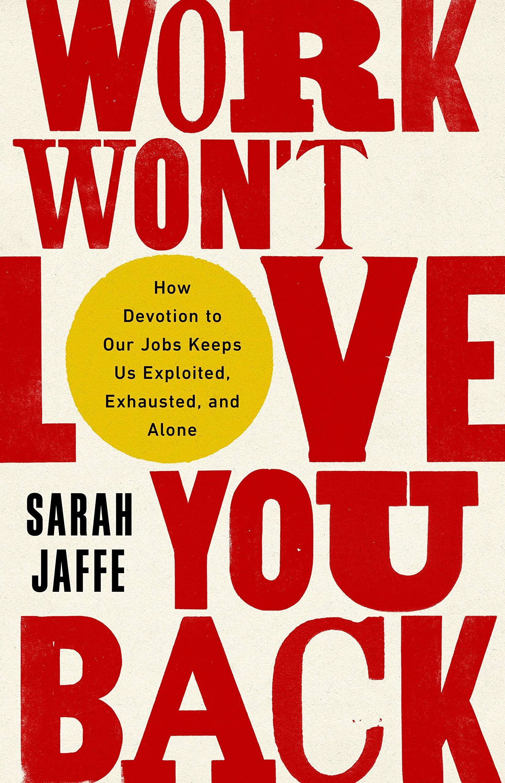 Keeping It in the Family: On Sarah Jaffe’s “Work Won’t Love You Back”