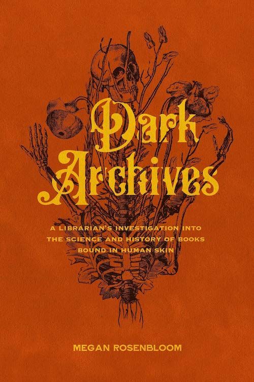 A Look at Anthropodermic Bibliopegy: On Megan Rosenbloom’s “Dark Archives”