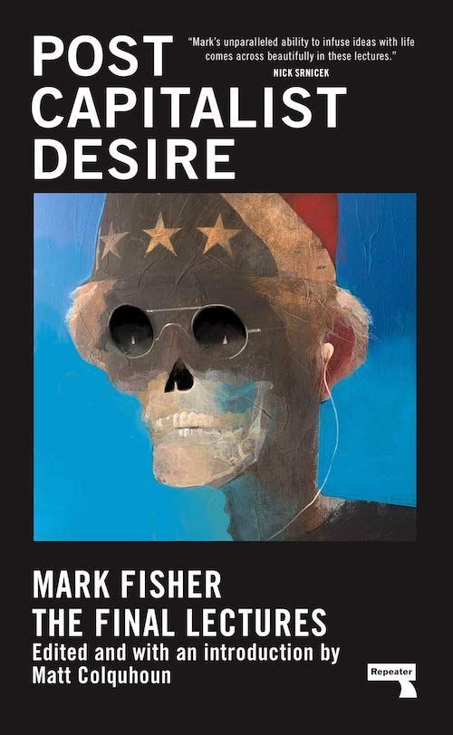 Giving Up the Ghost: On the Legacy of Mark Fisher