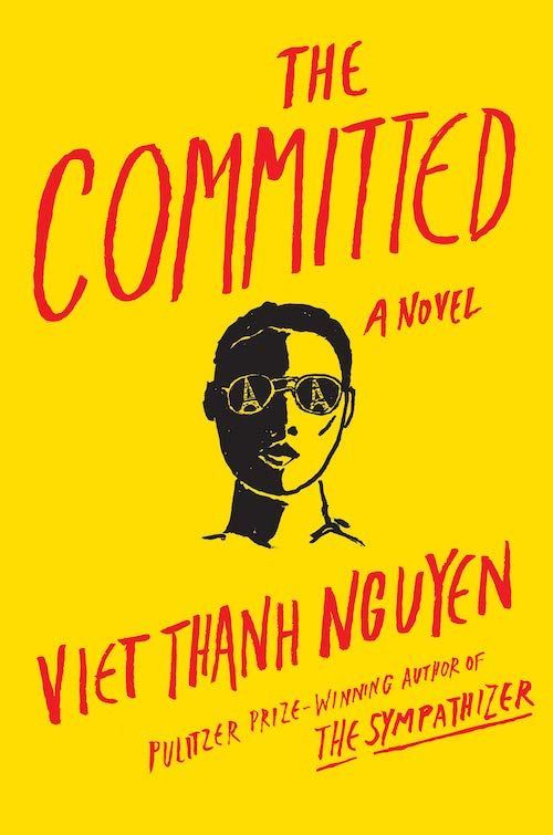 Where Solidarity Cannot Exist: On Viet Thanh Nguyen’s “The Committed”